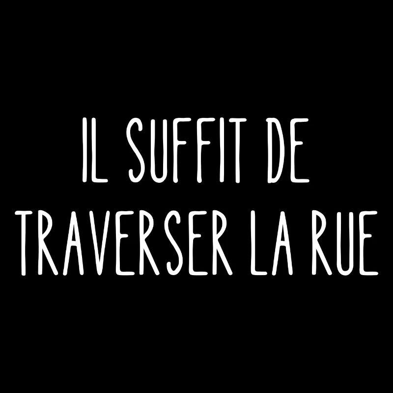 il suffit de traverser la rue