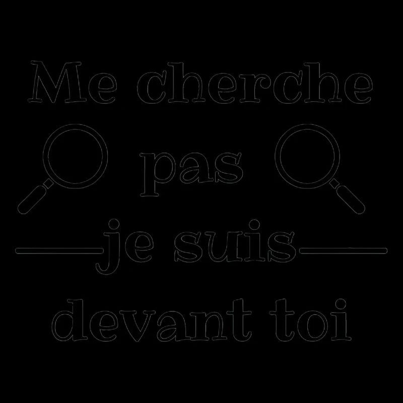 Me cherche pas je suis devant toi