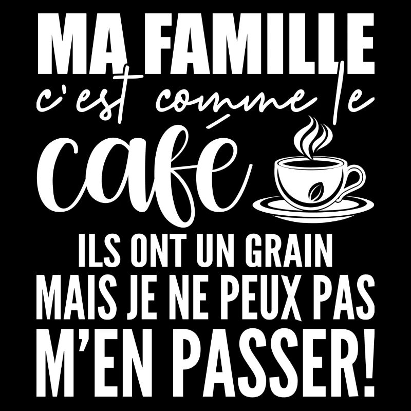 Ma famille C'est Comme le Café