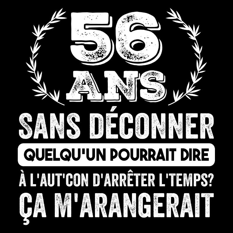 56 Ans Sans Déconner Cadeau D'anniversaire 56 Ans