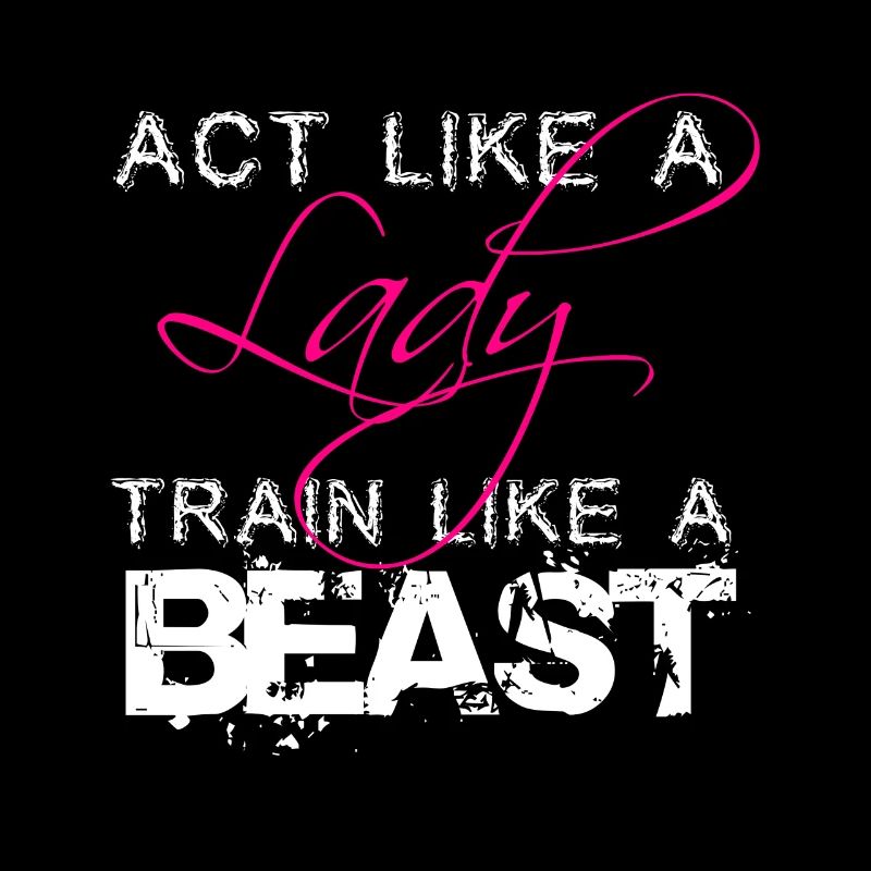 Act Like A Lady train Like A Beast