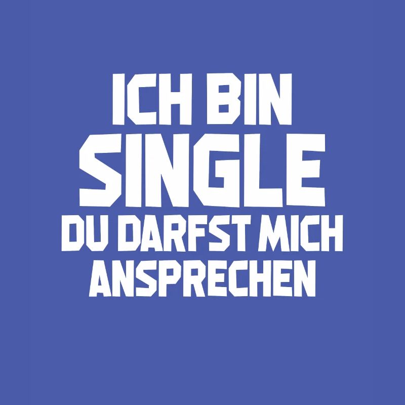 Ich Bin Single Du Darfst Mich Ansprechen