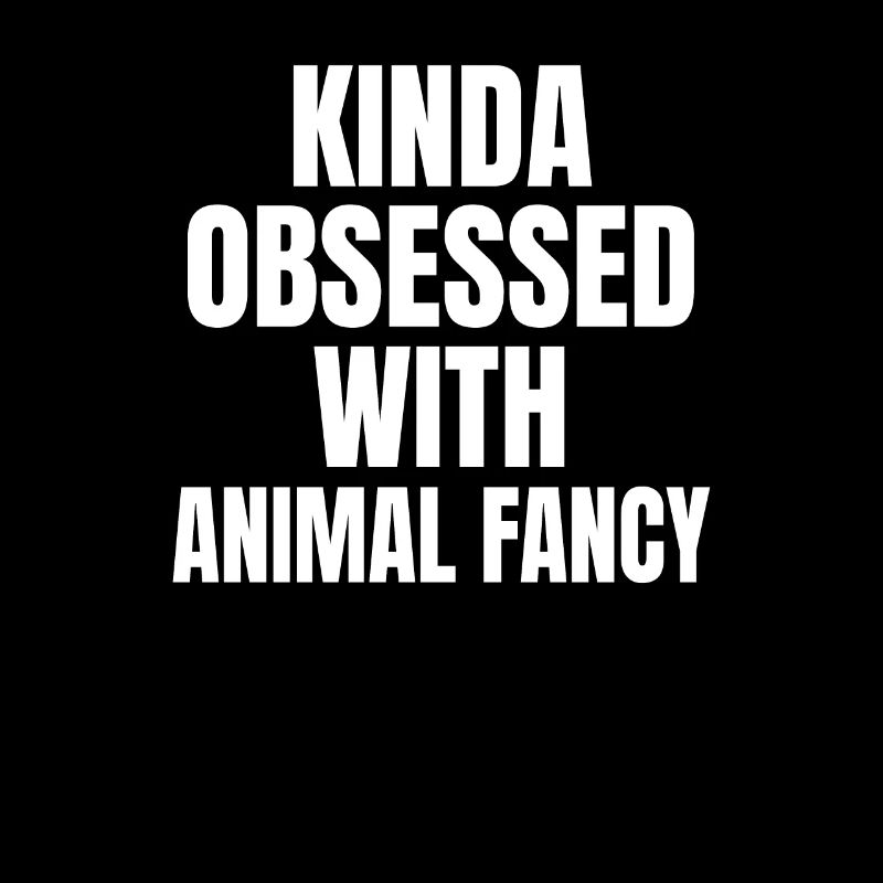 KINDA OBSESSDD WTIH THINKING ABOUT ANIMAL FANCY