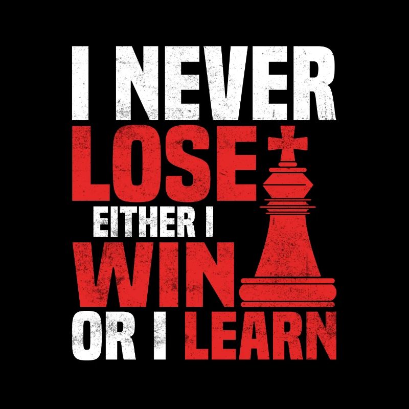 I Never Lose Either I Win Or I Learn Chess Player