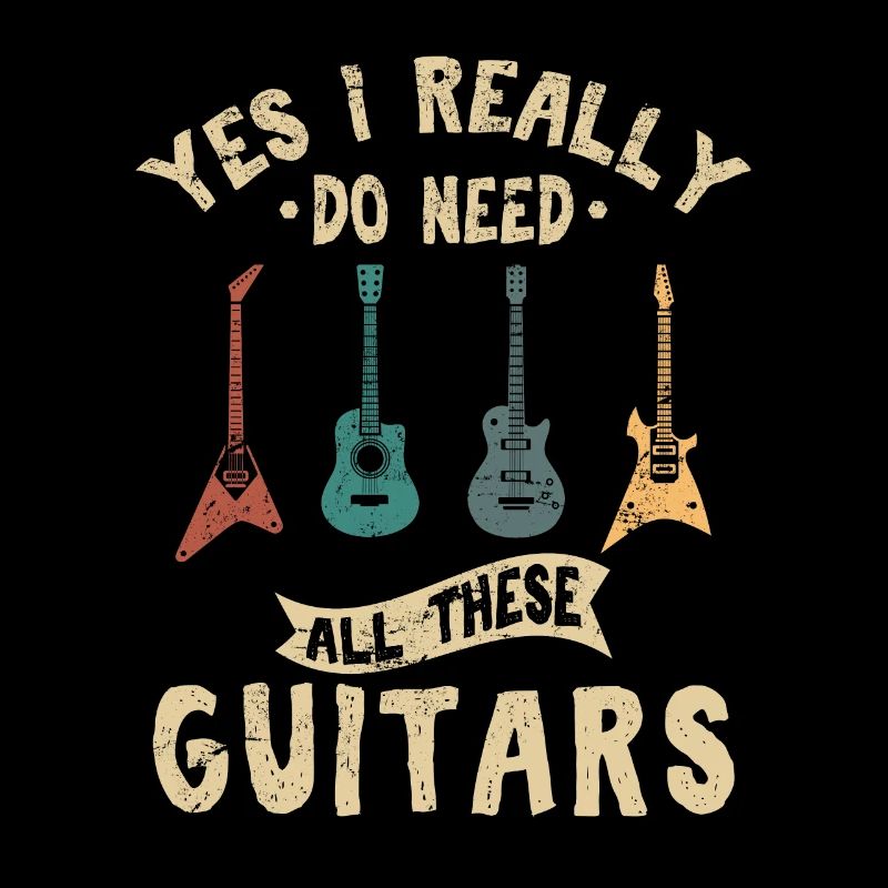 Yes I Really Do Need All These Guitars Funny Guita