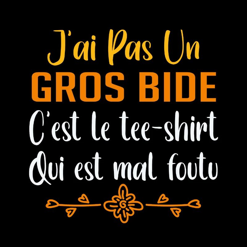 J AI PAS UN GROS BIDE C'est Le Tshirt