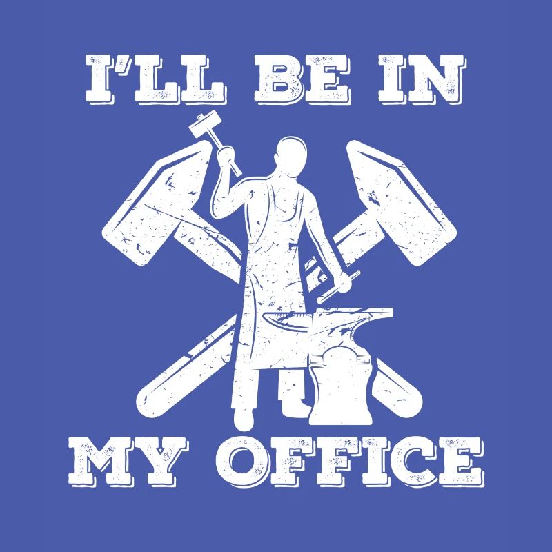 Ill be in my office Design for a blacksmith work