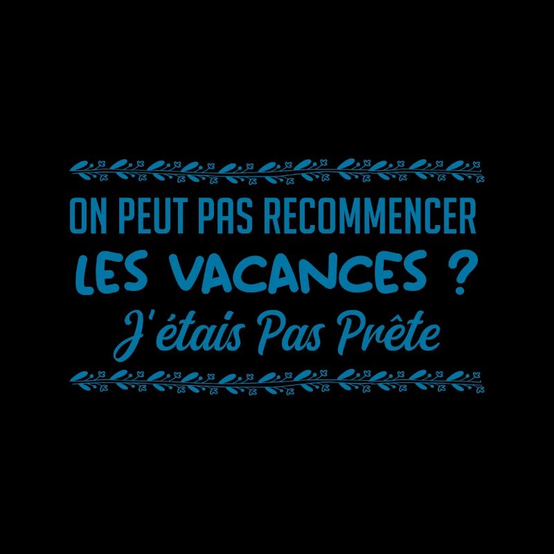 On peut pas recommencer les vacances ?