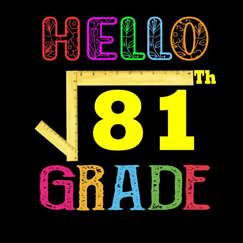 Hello 9th Grade Funny Square Root of 81 Math