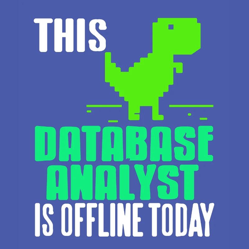 This Database Analyst Is Offline Today Funny