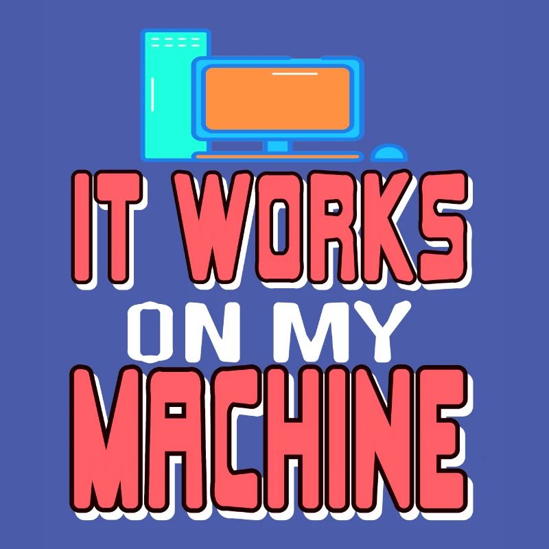 It Works On My Machine Funny Data Admin Analyst
