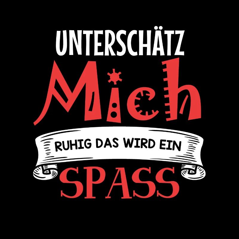 Unterschätz mich ruhig - das wird ein Spaß!