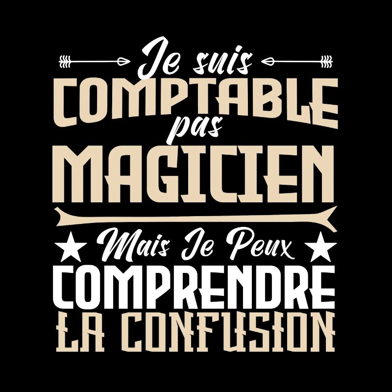Je suis comptable pas magicienne.