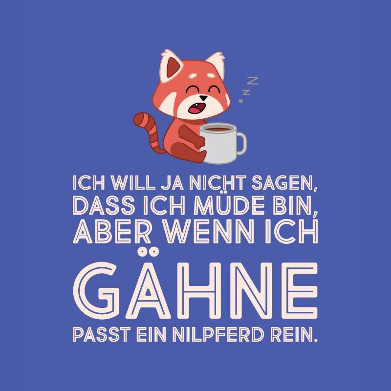 Wenn ich gähne passt ein Nilperd rein. Quer