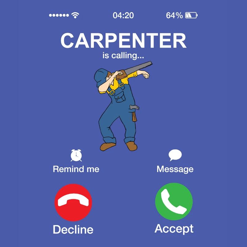 Carpenter Is Calling Funny Woodworker Dabber Dab
