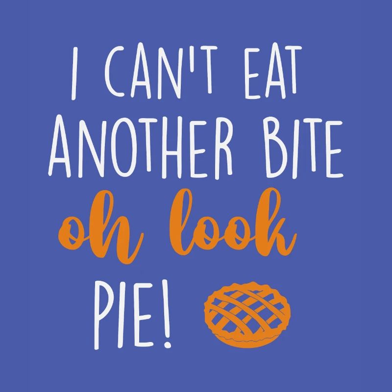 i can't eat another bite oh look pie