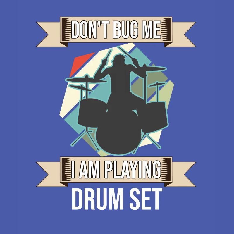 Don't Bug Me I Am Playing Drum Set Drummer