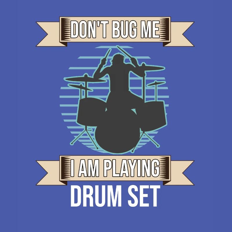 Don't Bug Me I Am Playing Drum Set Drummer