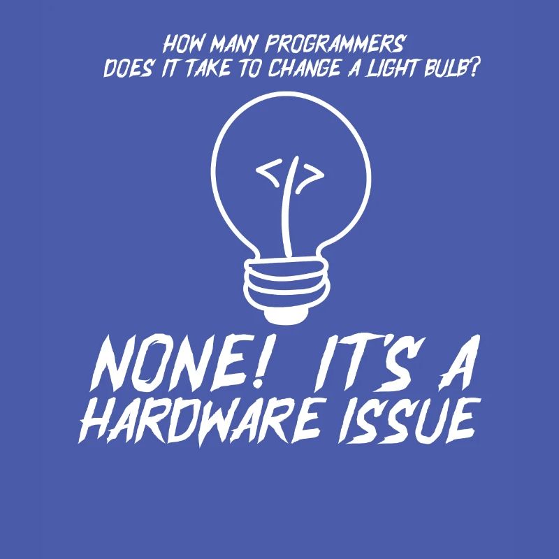 Funny Programmers Light Bulb Hardware Statement