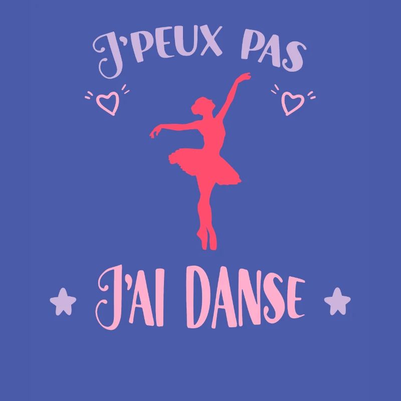 J'Peux Pas J'ai Danse Idée Cadeau Danseuses