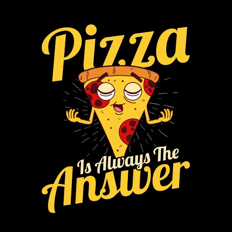 Pizza Is Always The Answer Funny Pizza Themed Part
