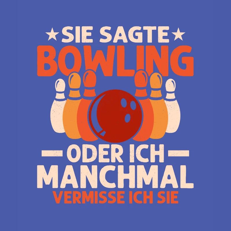 Sie sagte Bowling oder ich Manchmal vermisse ich s