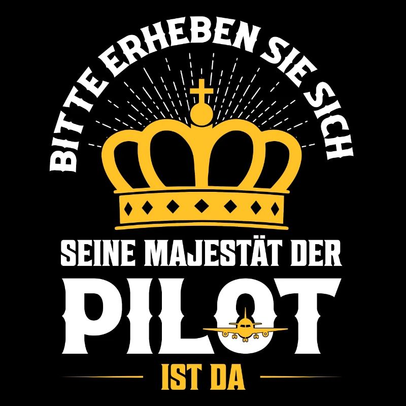 Bitte erheben Sie sich Seine Majestät der Pilot is