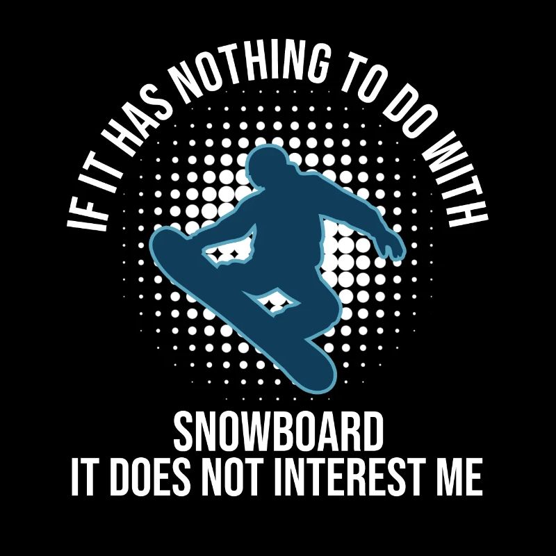 If It Has Nothing To Do With Snowboard