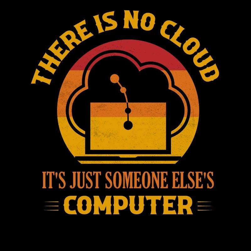 Il n’y a pas de cloud, c’est juste le calcul de quelqu’un d’autre