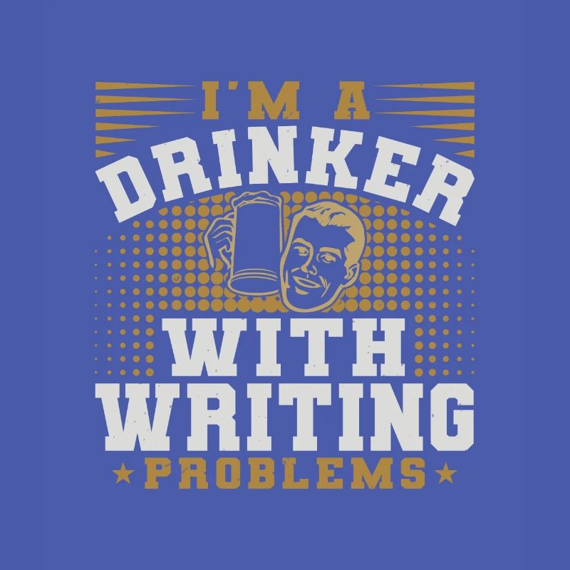 I AM A DRINKER WITH WRITING PROBLEMS