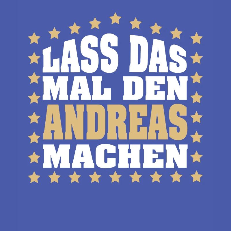 Lass das mal den ANDREAS machen Vornamen Spruch