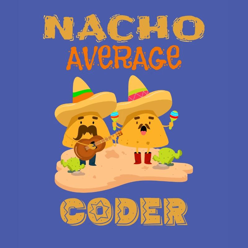 Nacho Codeur moyen Drôle de codage Humour Blague