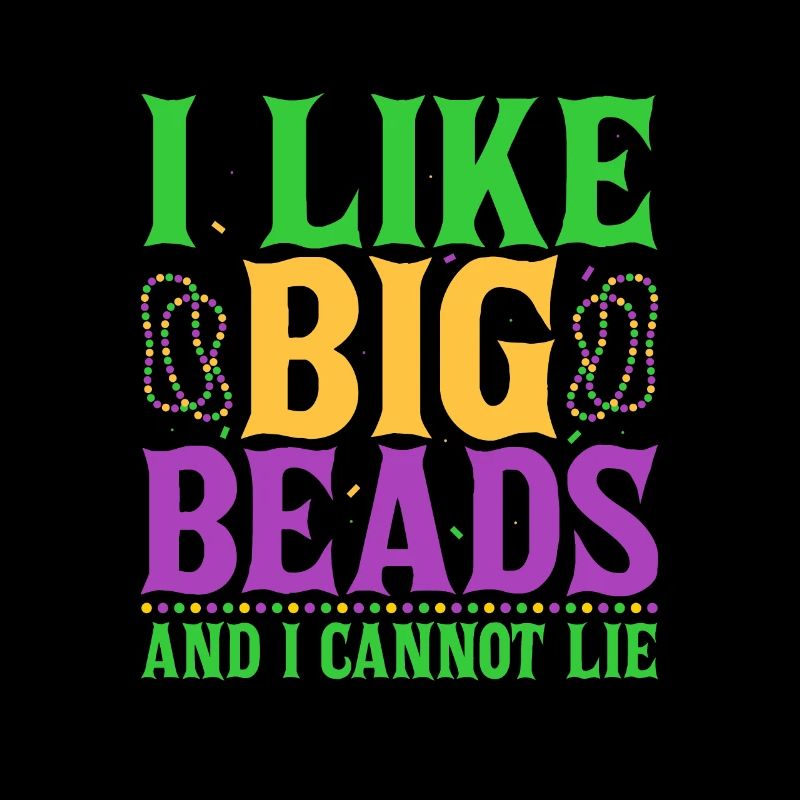 I Like Big Beads And I Cannot Lie Mardi Gras Parad