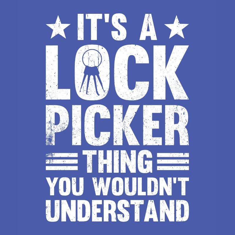 It's A Lock Picker Thing You Wouldn't Understand