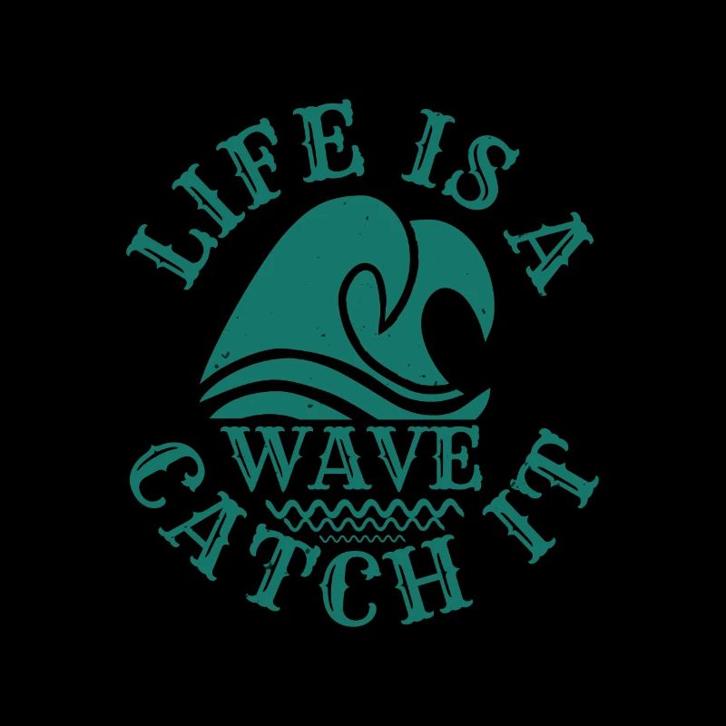 LIFE IS A WAVE CATCH IT