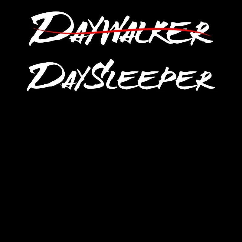Daywalker - Daysleeper - Funny Late Riser Design