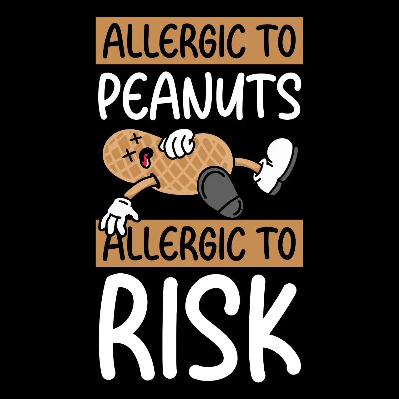 Allergic to peanuts Allergic to risk