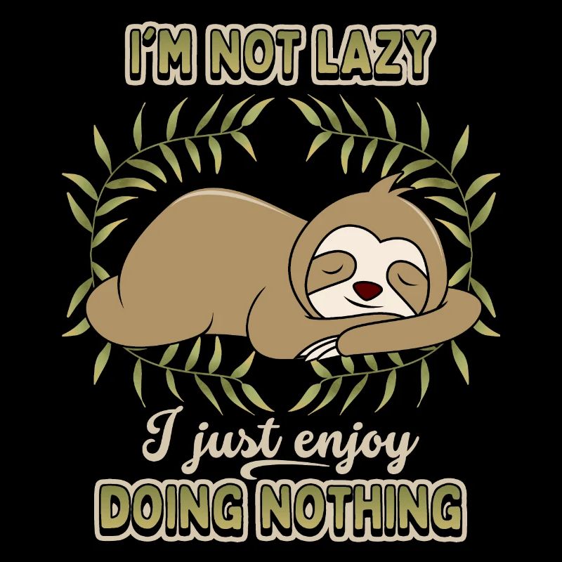 Sloth, Sloth, funny saying, I'm-Not-Lazy