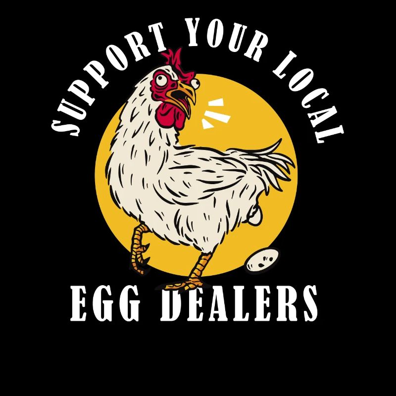 Support Your Local Egg Dealer Funny Eggs