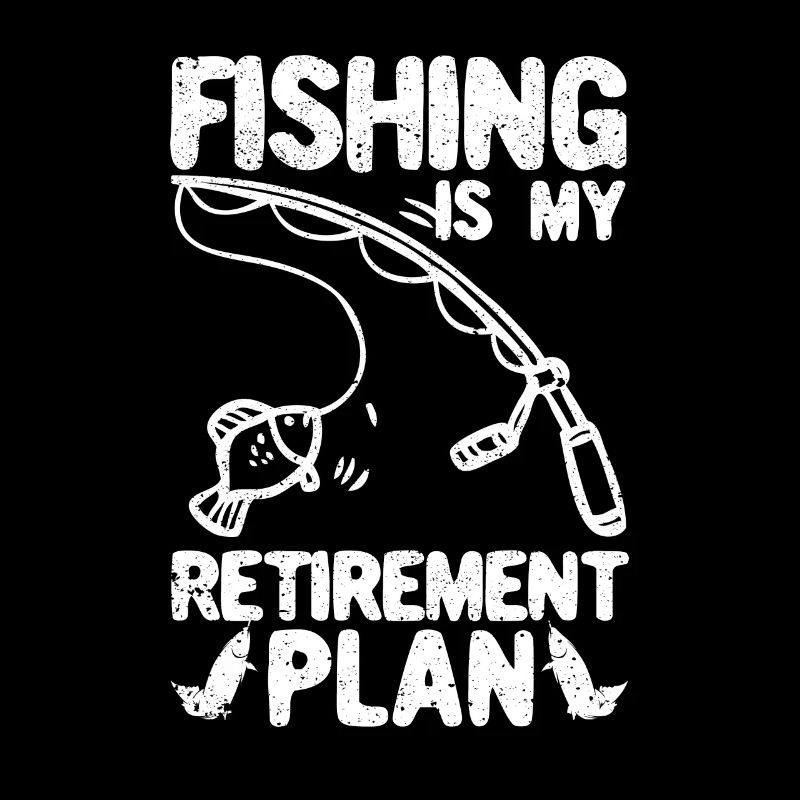 La pêche est mon plan de retraite Pêcher les pêcheurs
