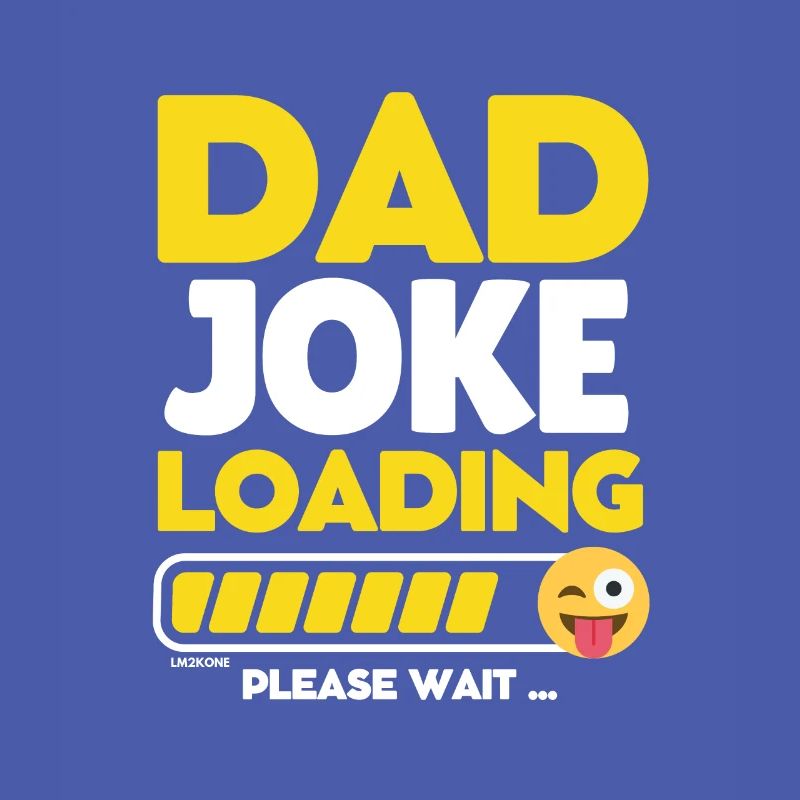 Dad joke loading - Dad joke loading