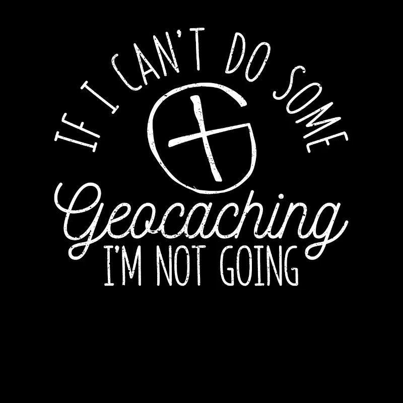If I can't do geocaching, I'll