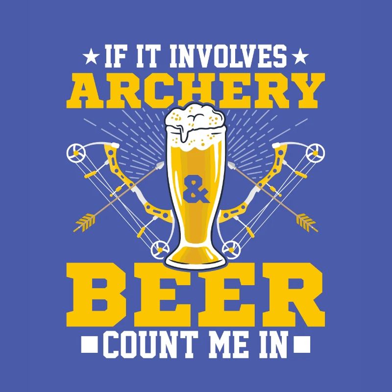 If It Involves Archery & Beer Count Me In Bow Targ