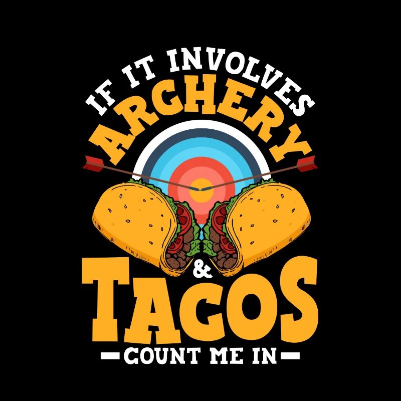 If It Involves Archery & Tacos Count Me In Archer