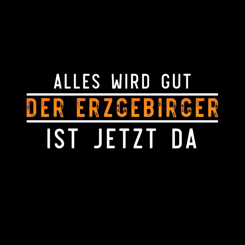 Erzgebirge alles wird gut Heimat spruch