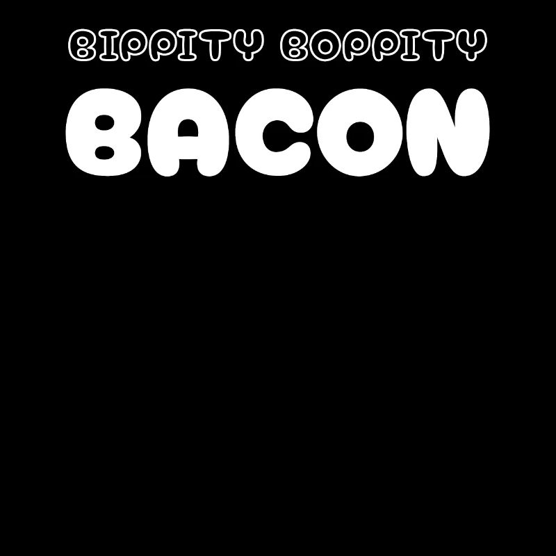 Bippity Boppity Bacon