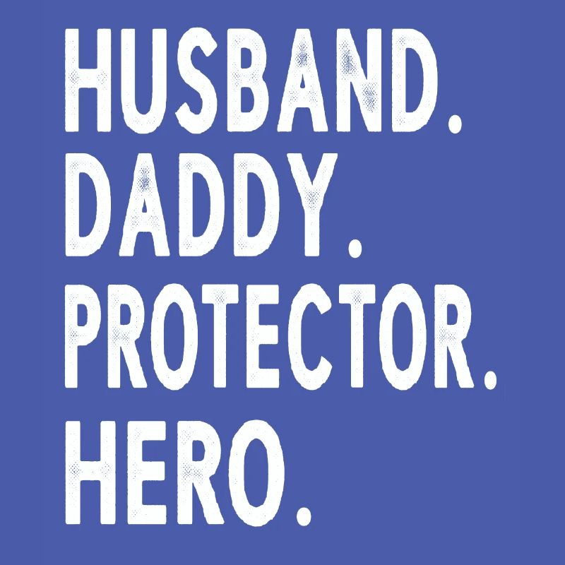 Husband Daddy Protector Hero Fathers Day