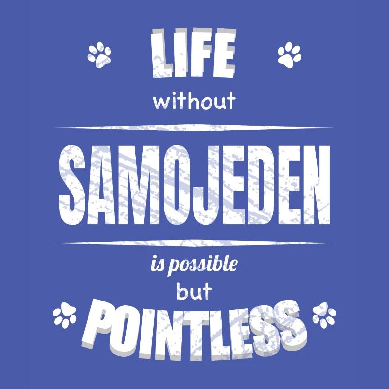 Life is possible but pointless - Samoyed