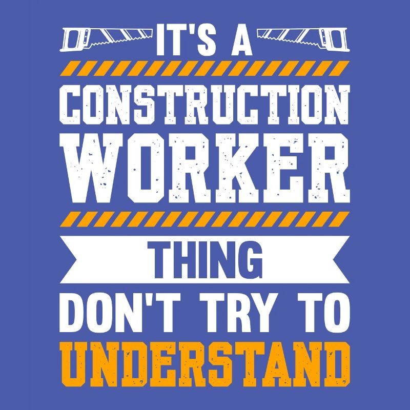 It's A Construction Worker Thing