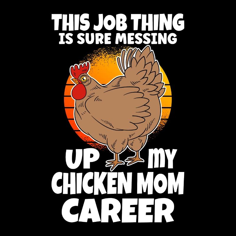 Chicken Mom Career Hühnermutter